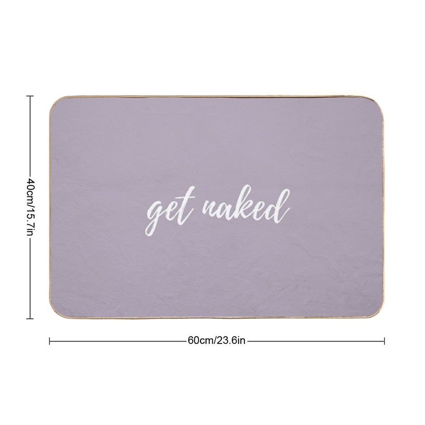Funny Cute Get Naked Fashionable Grey Background White Words Startdecor Set  Toxin-Free Bath Mat