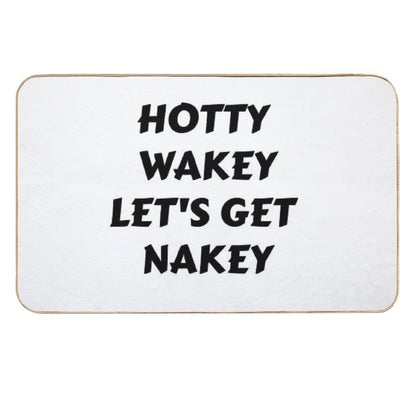 Hotty Wakey Let's Get Nakey Funny Humor  Odorless Bath Mat