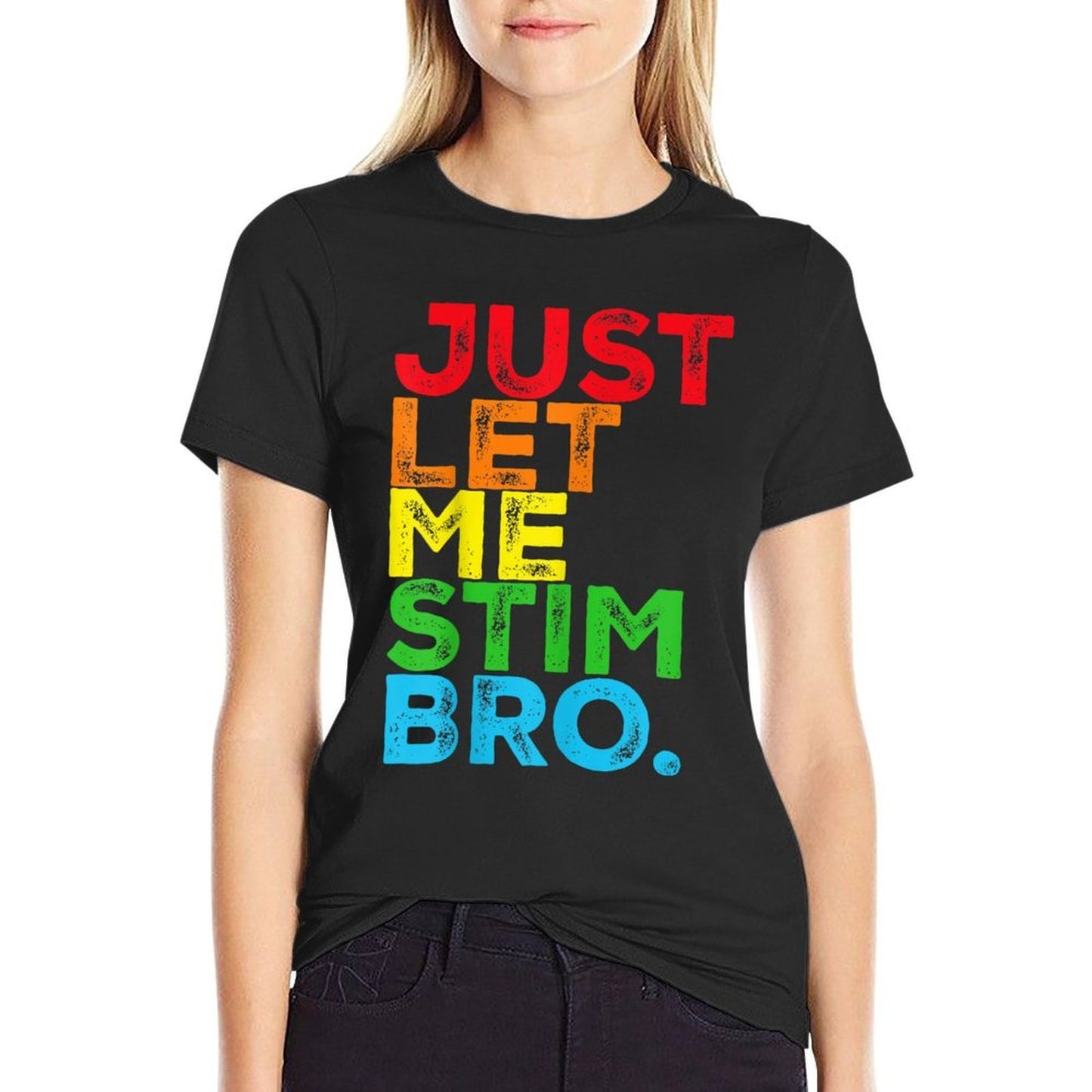 Just Let Me Stim Bro Autism Awareness Mom Dad Kids  Stretchy T-Shirt