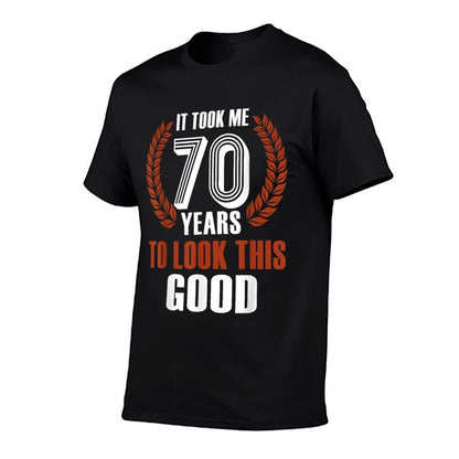 It Took Me 70 Years To Look This Good  70th Birthday  Moisture-wicking T-Shirt